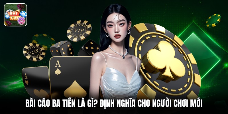 Bài Cào Ba Tiên Là Gì? Định Nghĩa Cho Người Chơi Mới