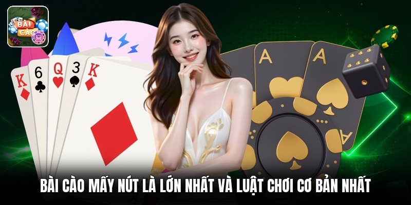 Bài Cào Mấy Nút Là Lớn Nhất Và Luật Chơi Cơ Bản Nhất