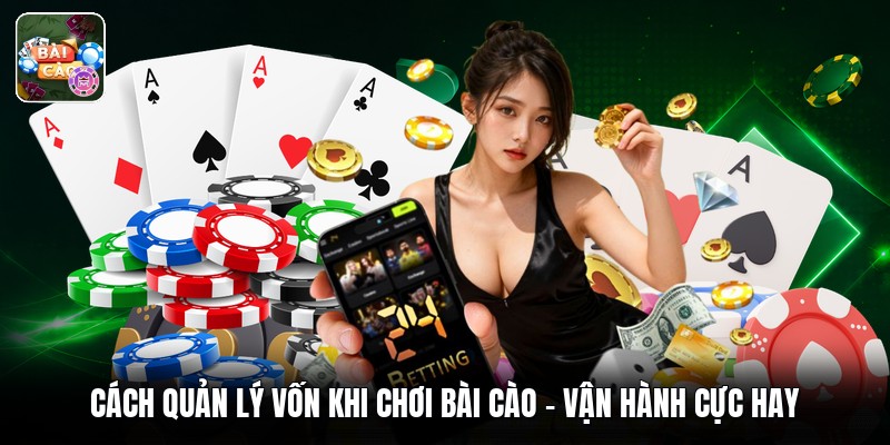 Cách Quản Lý Vốn Khi Chơi Bài Cào - Vận Hành Cực Hay