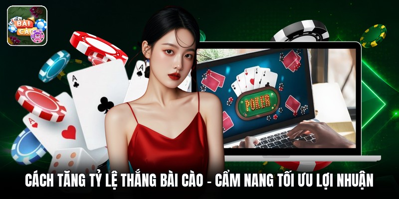 Cách Tăng Tỷ Lệ Thắng Bài Cào - Cẩm Nang Tối Ưu Lợi Nhuận