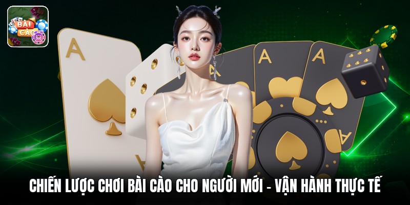 Chiến Lược Chơi Bài Cào Cho Người Mới - Vận Hành Thực Tế