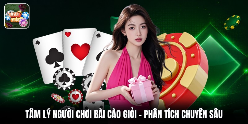 Tâm Lý Người Chơi Bài Cào Giỏi - Phân Tích Chuyên Sâu