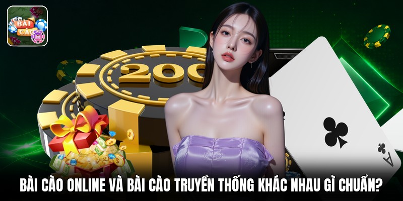 Bài cào online và bài cào truyền thống khác nhau gì chuẩn?