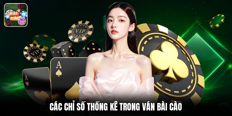 Các chỉ số thống kê trong ván bài cào
