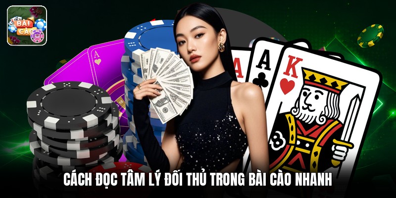 Cách đọc tâm lý đối thủ trong bài cào nhanh