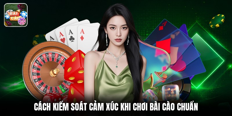 Cách kiểm soát cảm xúc khi chơi bài cào chuẩn