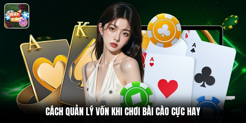 Cách quản lý vốn khi chơi bài cào cực hay