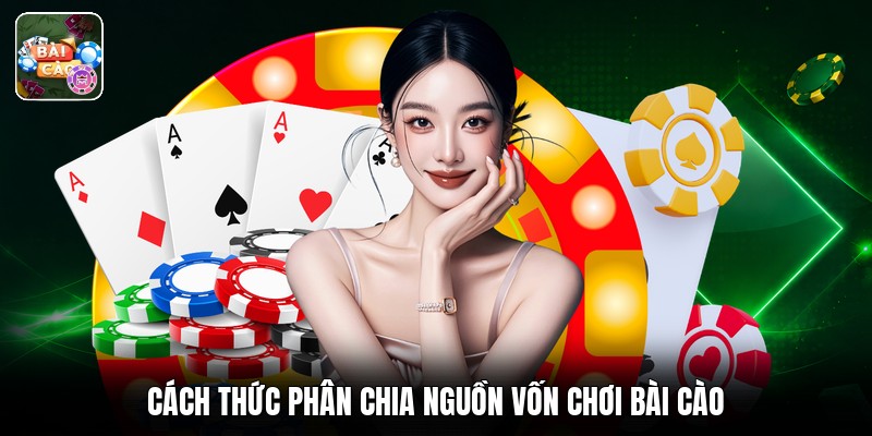 Cách thức phân chia nguồn vốn chơi bài cào