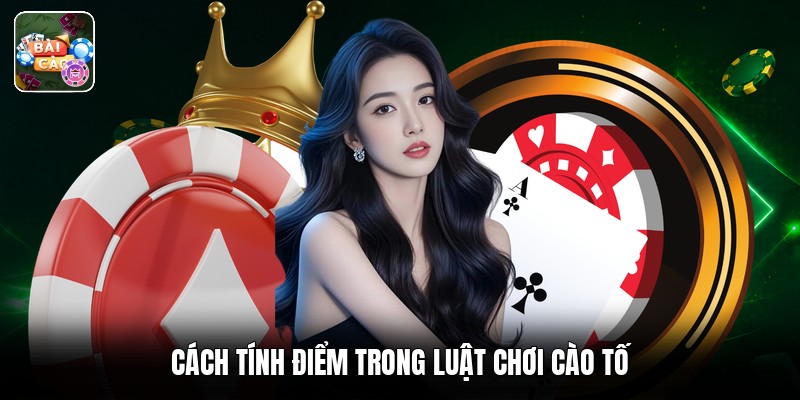 Cách tính điểm trong luật chơi cào tố