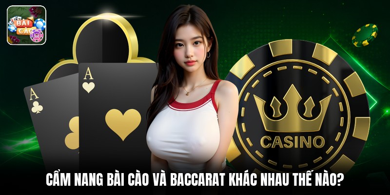 Cẩm nang bài cào và baccarat khác nhau thế nào?
