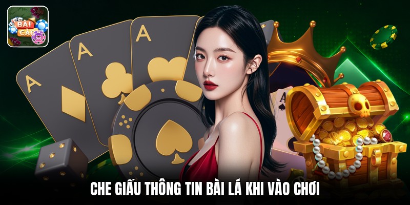 Che giấu thông tin bài lá khi vào chơi