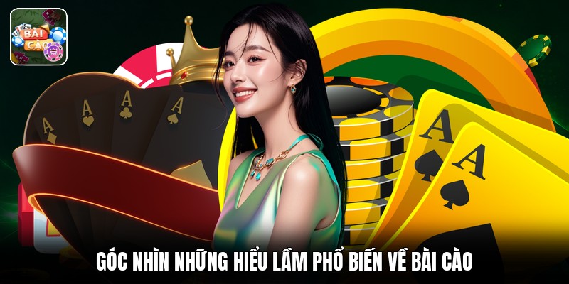 Góc nhìn những hiểu lầm phổ biến về bài cào