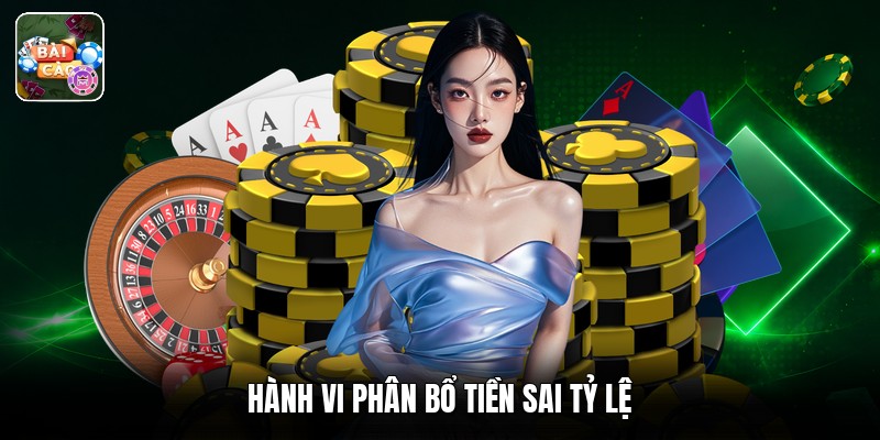 Hành vi phân bổ tiền sai tỷ lệ