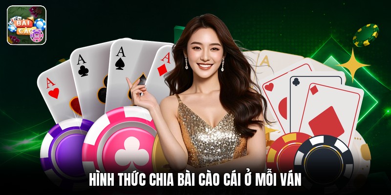 Hình thức chia bài cào cái ở mỗi ván