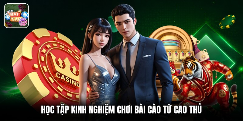 Học tập kinh nghiệm chơi bài cào từ cao thủ