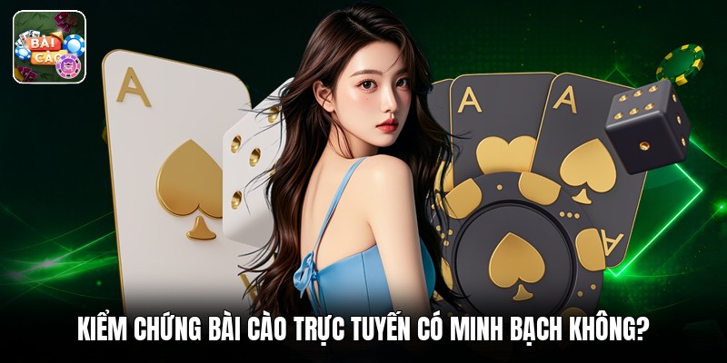 Kiểm chứng bài cào trực tuyến có minh bạch không?