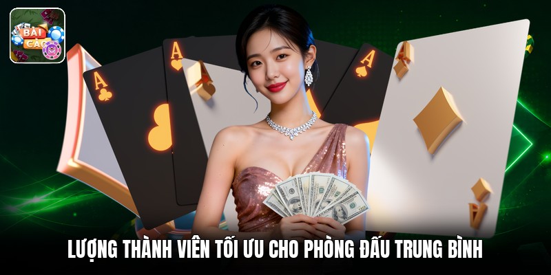 Lượng thành viên tối ưu cho phòng đấu trung bình