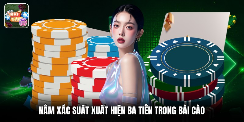 Nắm xác suất xuất hiện ba tiên trong bài cào