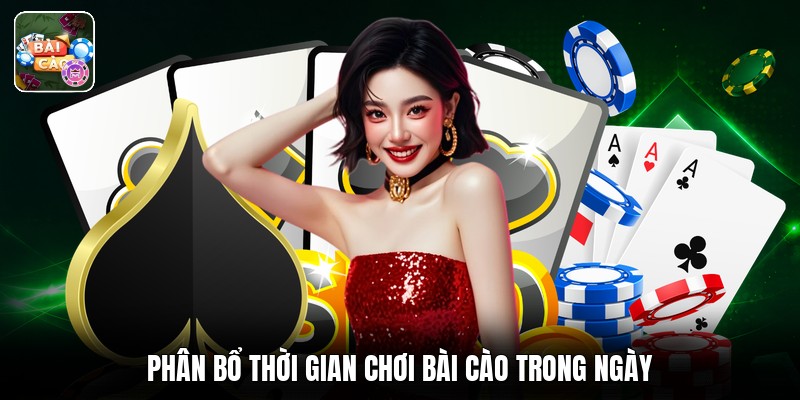 Phân bổ thời gian chơi bài cào trong ngày