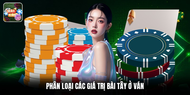 Phân loại các giá trị các lá Tây ở ván