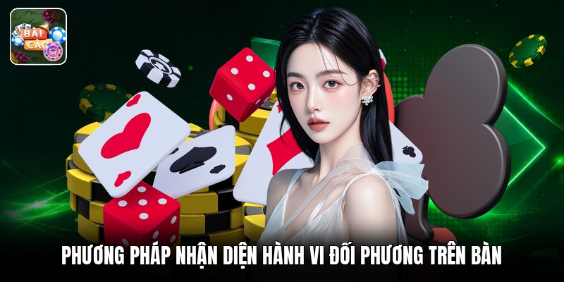 Phương pháp nhận diện hành vi đối phương trên bàn
