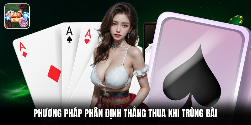 Phương pháp phân định thắng thua khi trùng bài