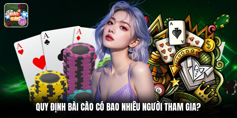 Quy định bài cào có bao nhiêu người tham gia?