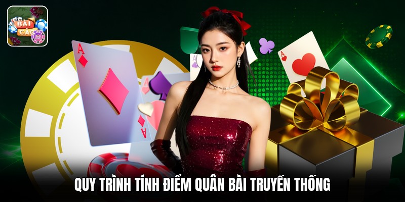 Quy trình tính điểm quân bài truyền thống