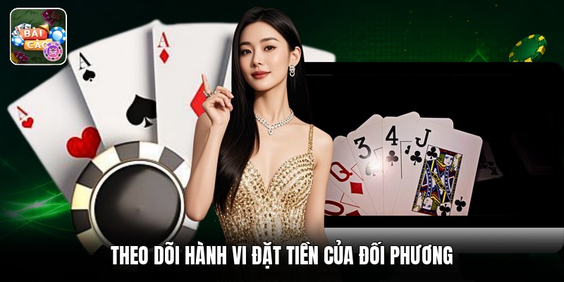Theo dõi hành vi đặt tiền của đối phương