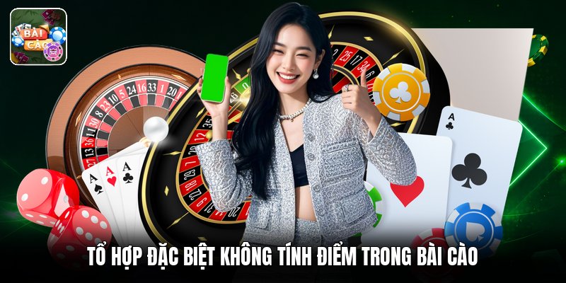 Tổ hợp đặc biệt không tính điểm trong bài cào