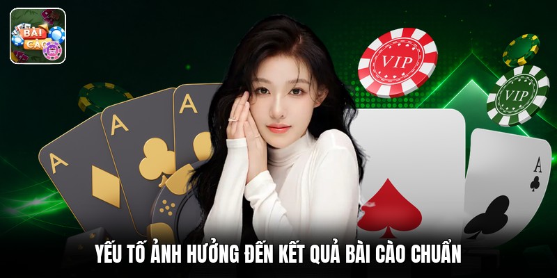 Yếu tố ảnh hưởng đến kết quả bài cào chuẩn