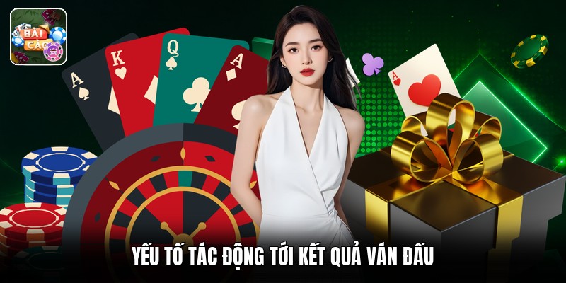 Yếu tố tác động tới kết quả ván đấu